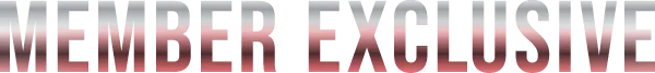 MEMBER EXCLUSIVE